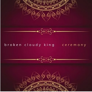 Broken Cloudy King - Ceremony