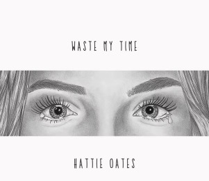 Hattie Oates - Waste My Time